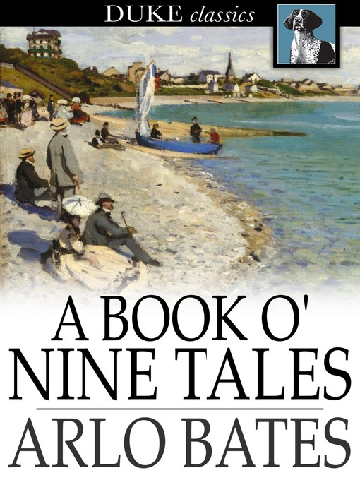Title details for A Book o' Nine Tales by Arlo Bates - Available